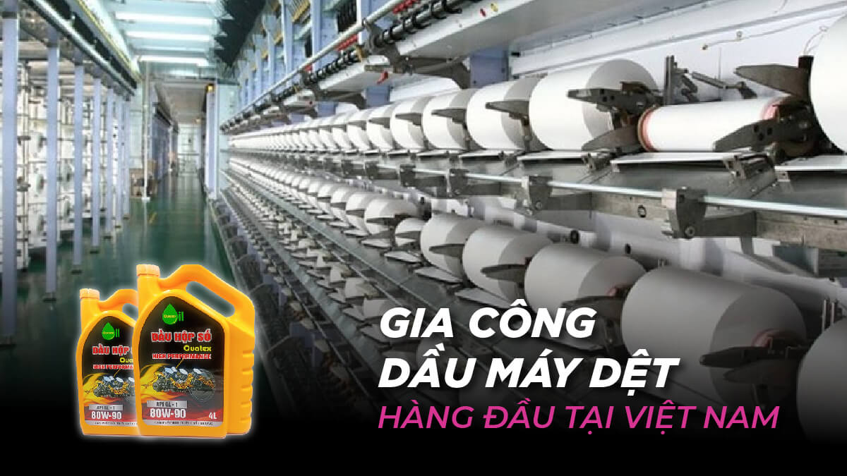 Gia công dầu máy dệt Tân Nam Sang