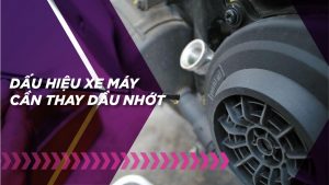 Dấu hiệu xe máy cần thay nhớt