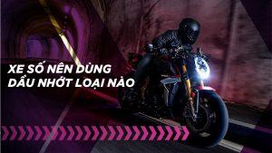 Nên dùng loại dầu nhớt xe số nào phù hợp?