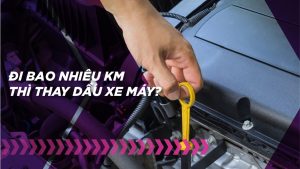 Lời khuyên: Đi bao nhiêu km thì thay dầu xe máy?