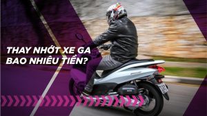 Thay nhớt xe tay ga bao nhiêu tiền