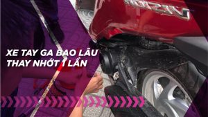 Xe tay ga bao lâu thay nhớt 1 lần