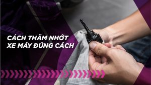 Cách thăm nhớt xe máy đúng cách giúp xe luôn bền