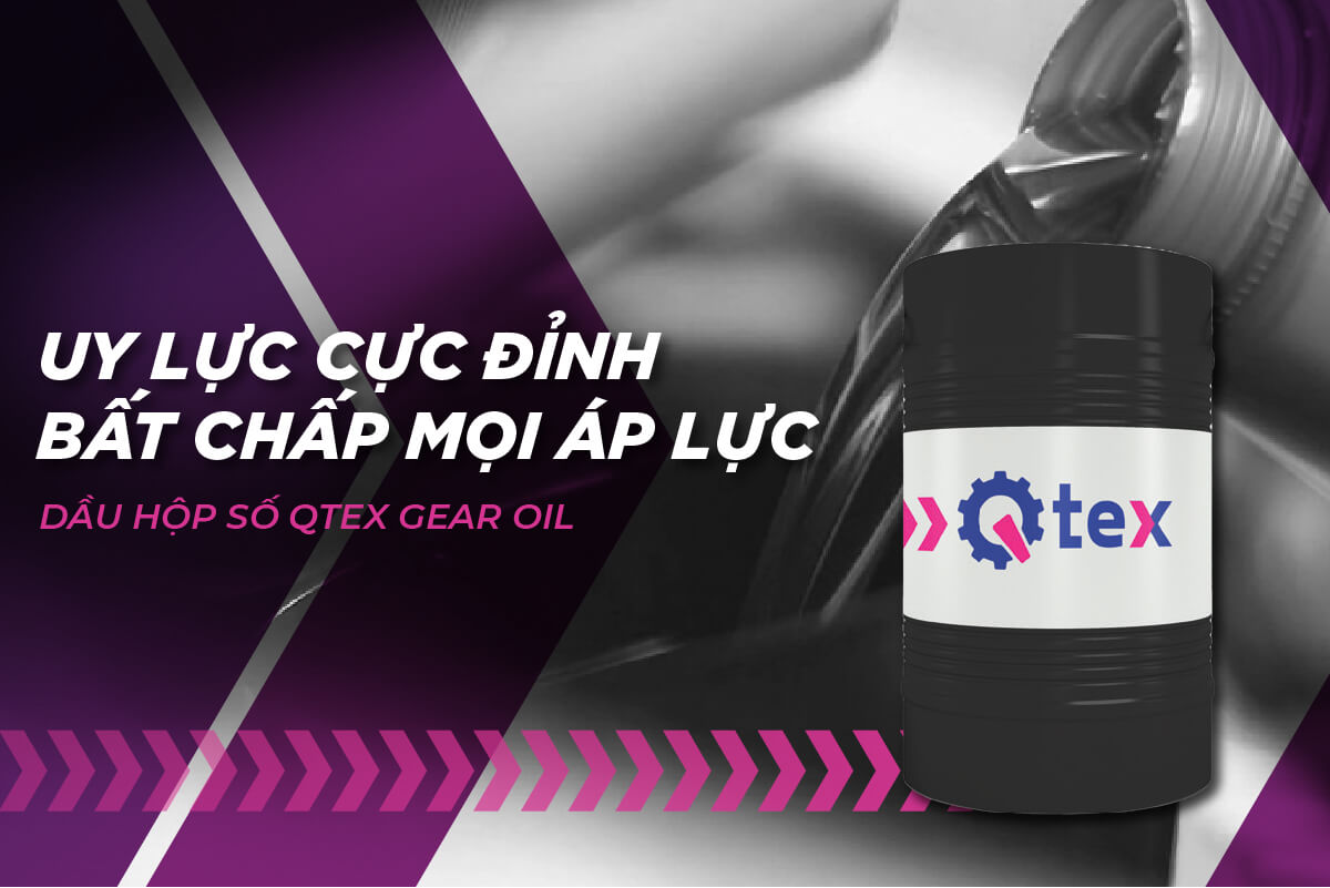 Qtex Gear Oil giúp bôi trơn, giảm ma sát và chống gỉ sét