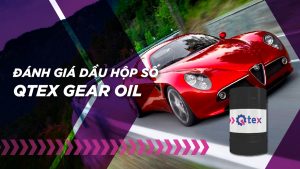 Đánh giá dầu hộp số Qtex Gear Oil