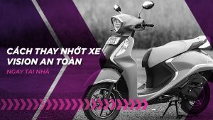 Thay nhớt xe vision đúng cách và an toàn