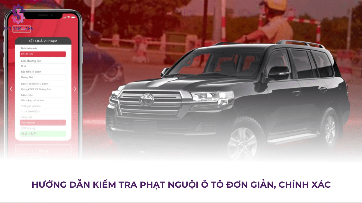 Hướng dẫn kiểm tra phạt nguội ô tô đơn giản, chính xác